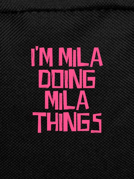 I'm Mila doing Mila things