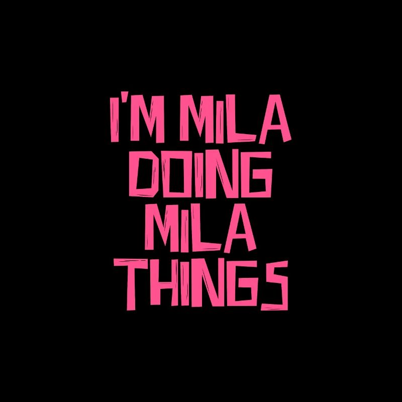 I'm Mila doing Mila things
