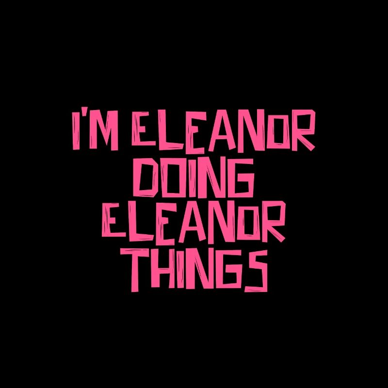 I'm Eleanor doing Eleanor things