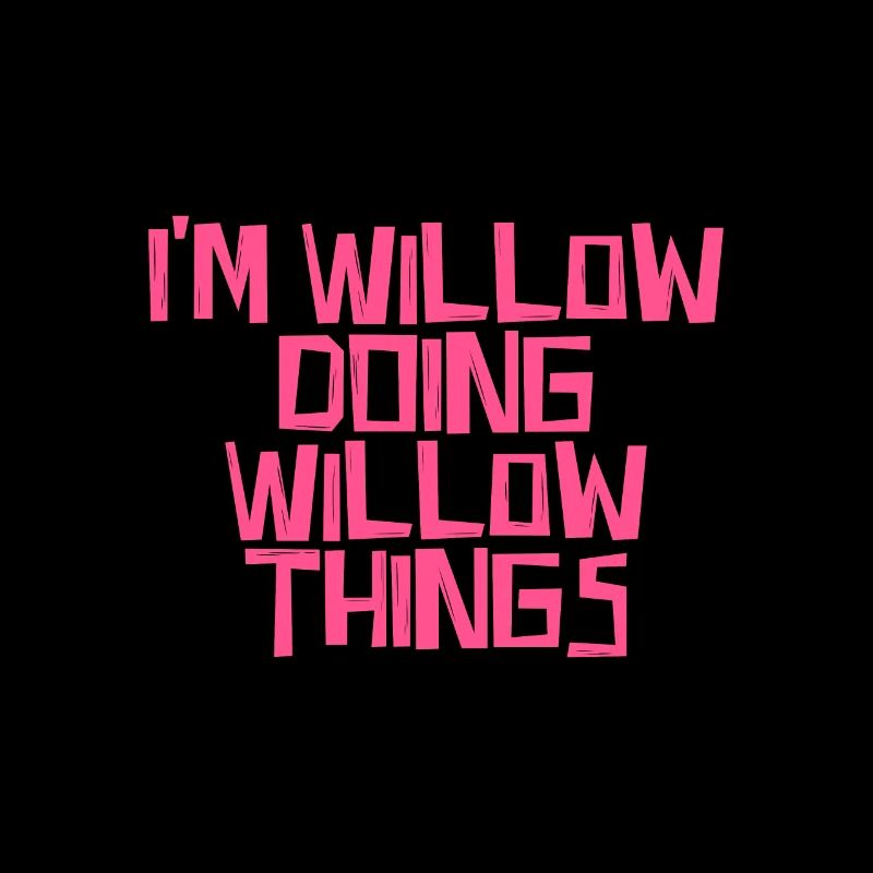 Je suis Willow en train de faire des choses de Willow