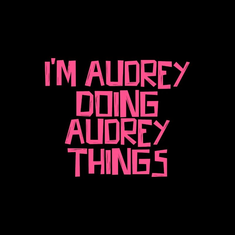 I'm Audrey doing Audrey things