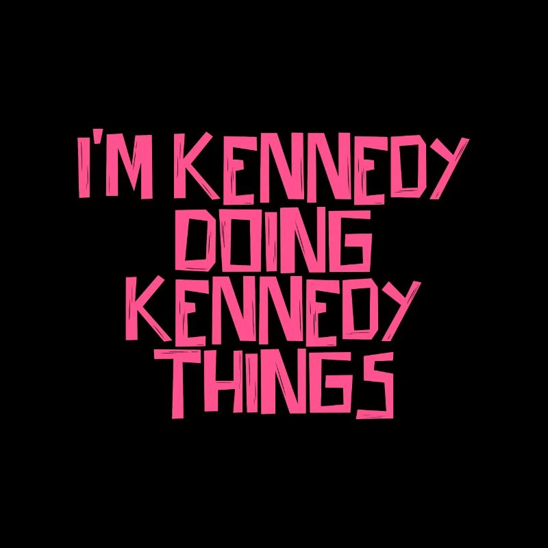 I'm Kennedy doing Kennedy things