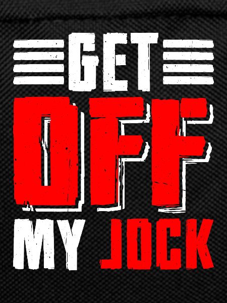 Get Off My Jock 5