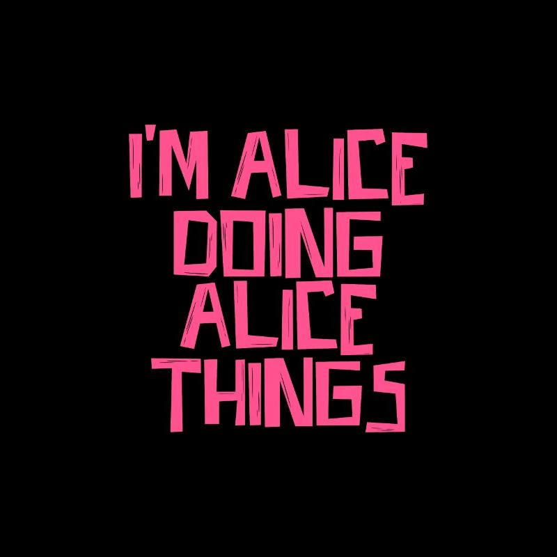 I'm Alice doing Alice things