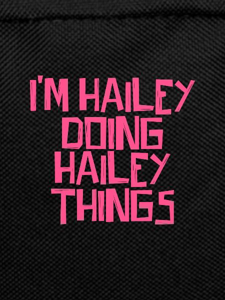 I'm Hailey doing Hailey things