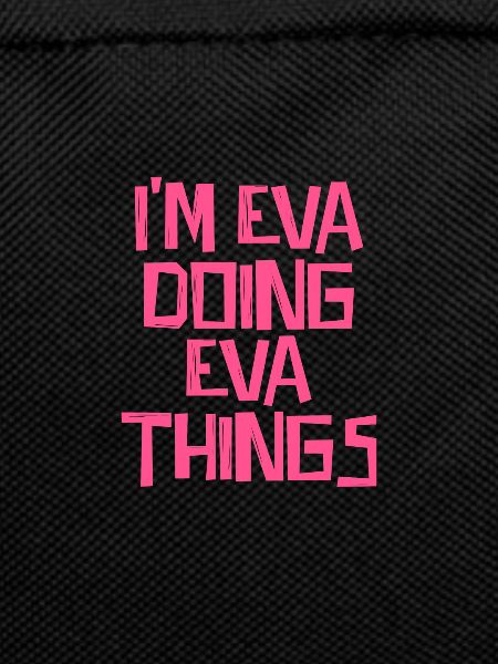 I'm Eva doing Eva things