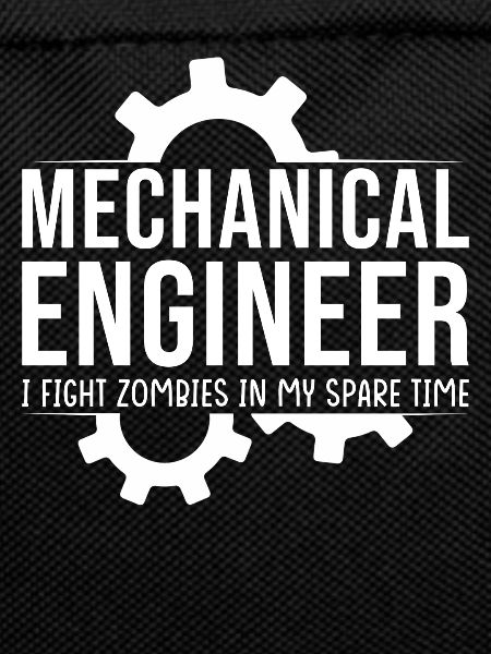 Mechanical Engineer I'm fighting zombies