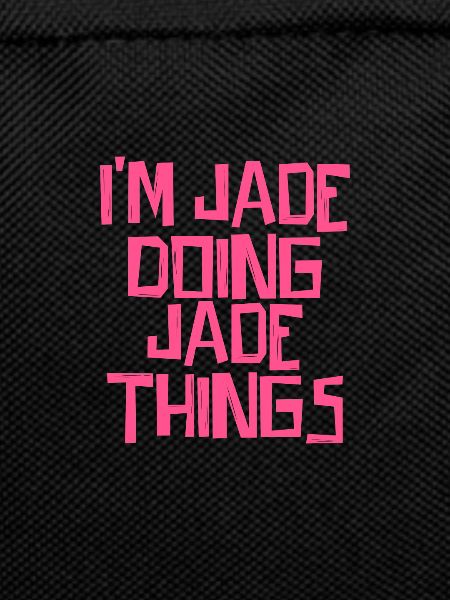 I'm Jade doing Jade things