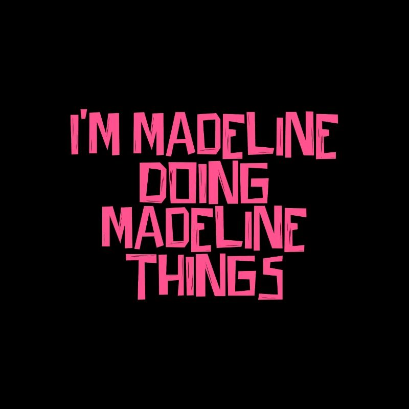 I'm Madeline doing Madeline things