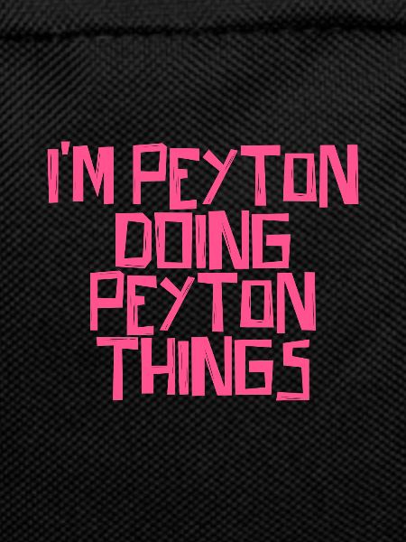 I'm Peyton doing Peyton things