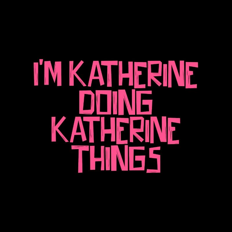 I'm Katherine doing Katherine things