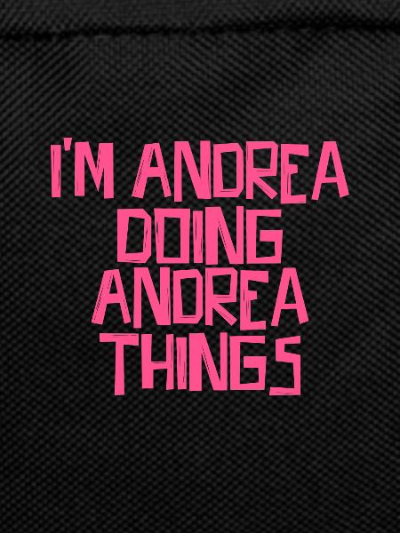I'm Andrea doing Andrea things