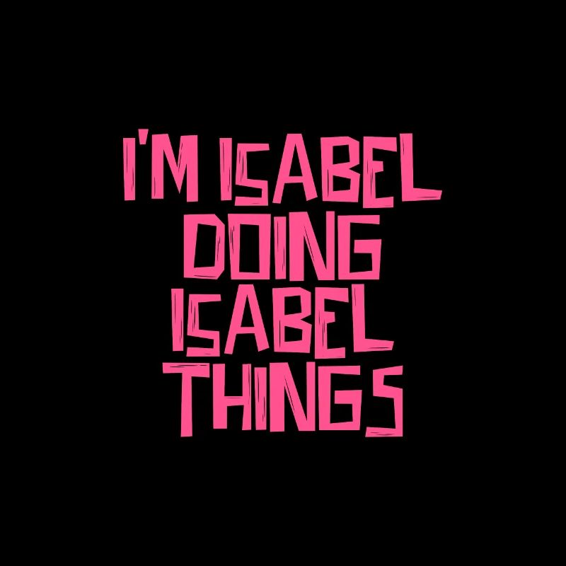I'm Isabel doing Isabel things