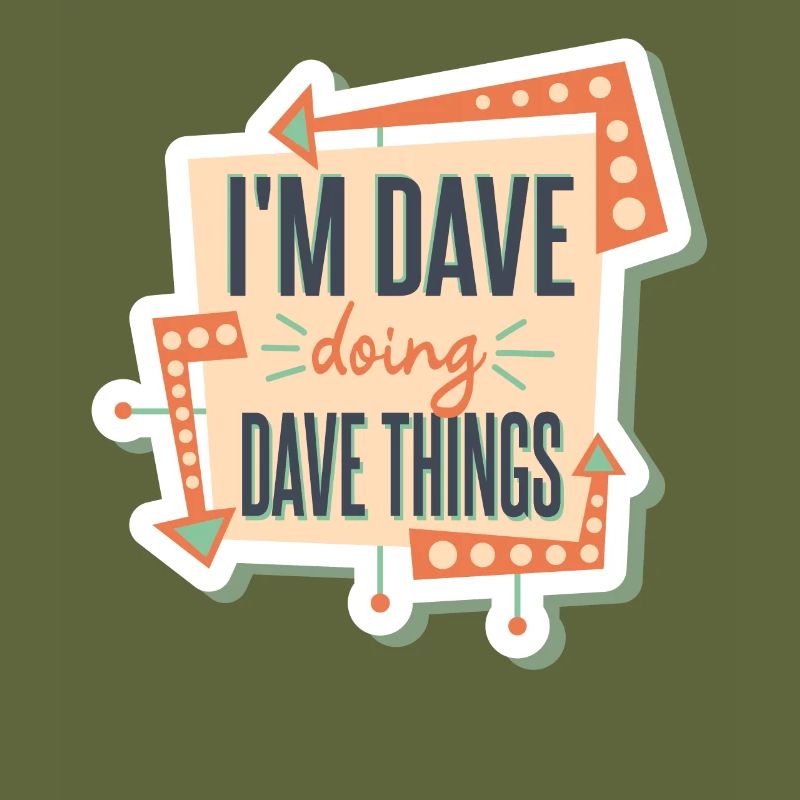 I'm Dave Doing Dave Things