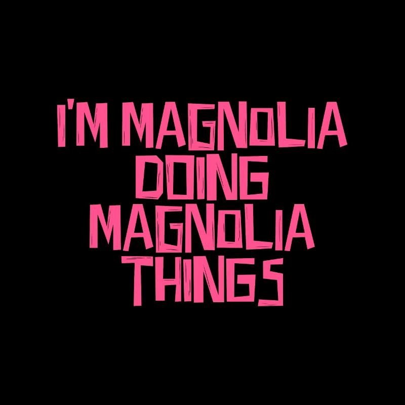 I'm Magnolia doing Magnolia things