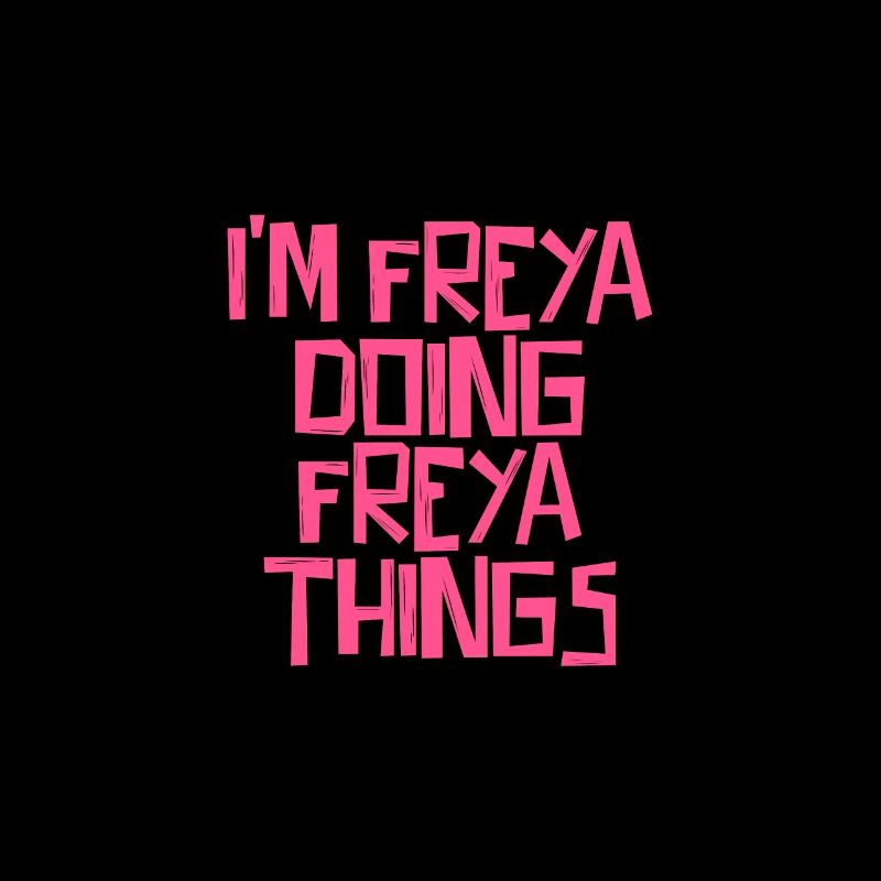 I'm Freya doing Freya things