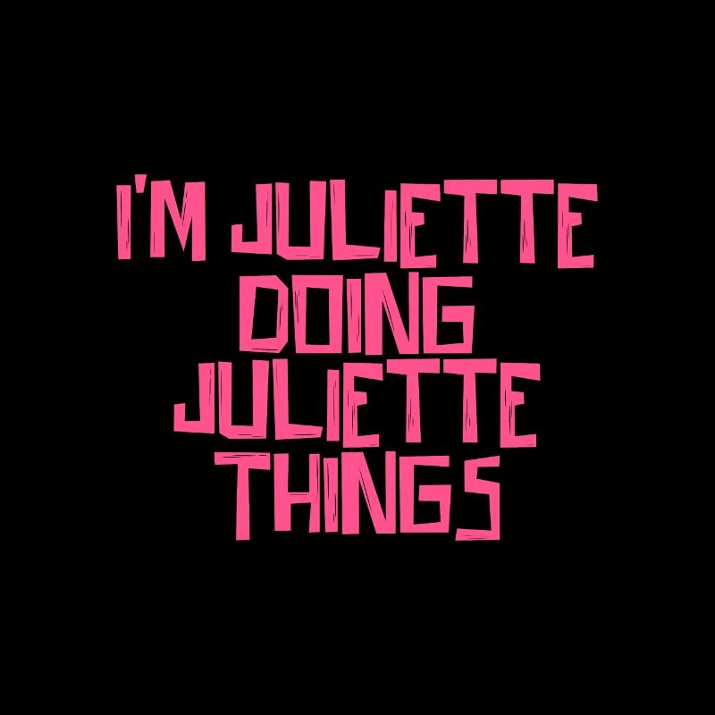I'm Juliette doing Juliette things