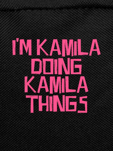 I'm Kamila doing Kamila things