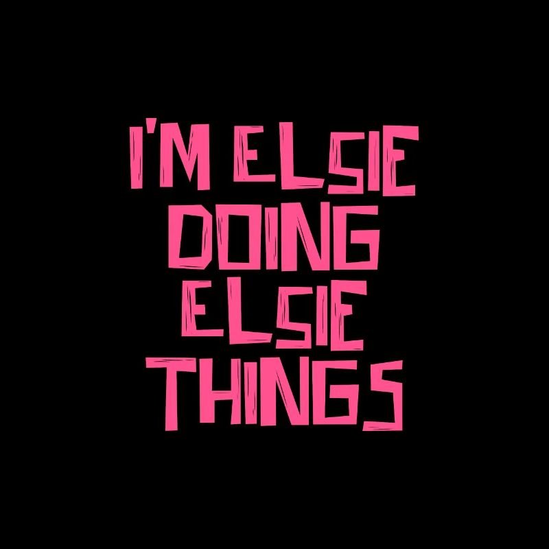 I'm Elsie doing Elsie things