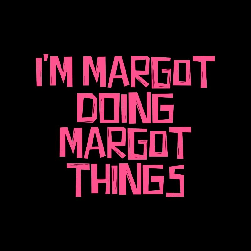 I'm Margot doing Margot things