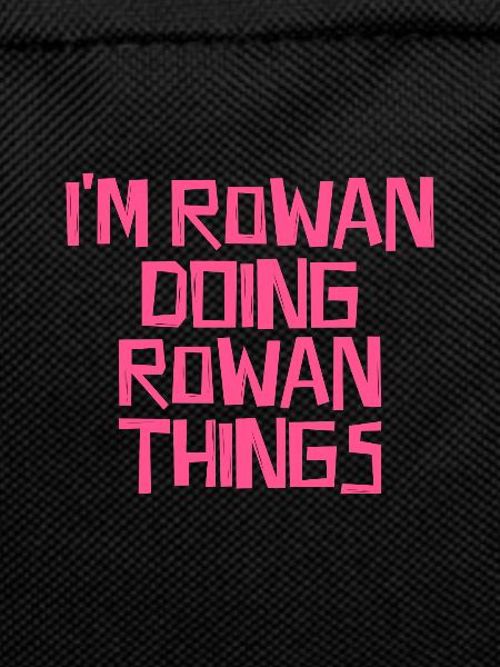 I'm Rowan doing Rowan things