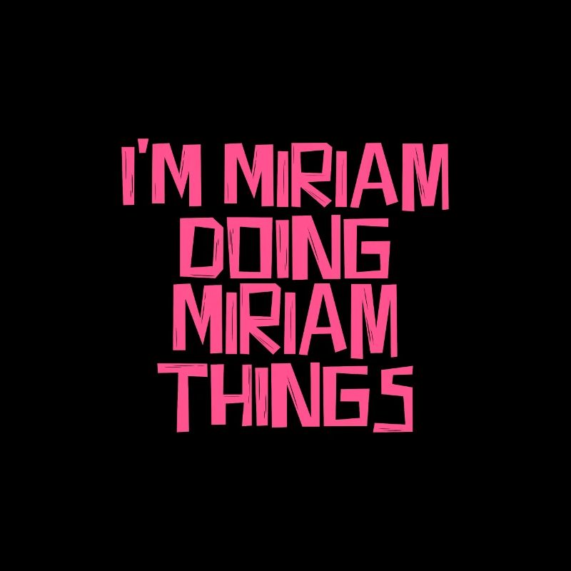 I'm Miriam doing Miriam things
