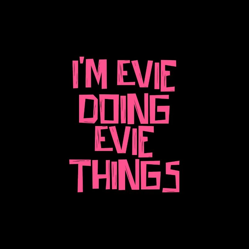 I'm Evie doing Evie things