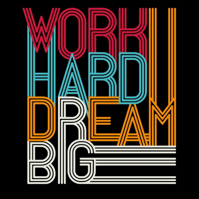 Work hard dream big