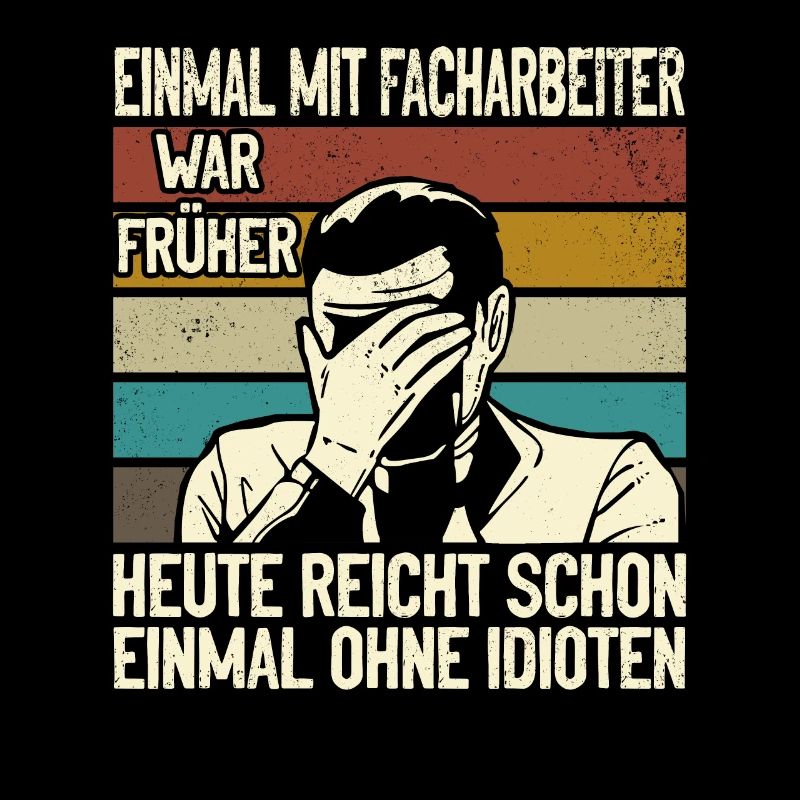 Einmal mit Facharbeiter, einmal ohne Idioten