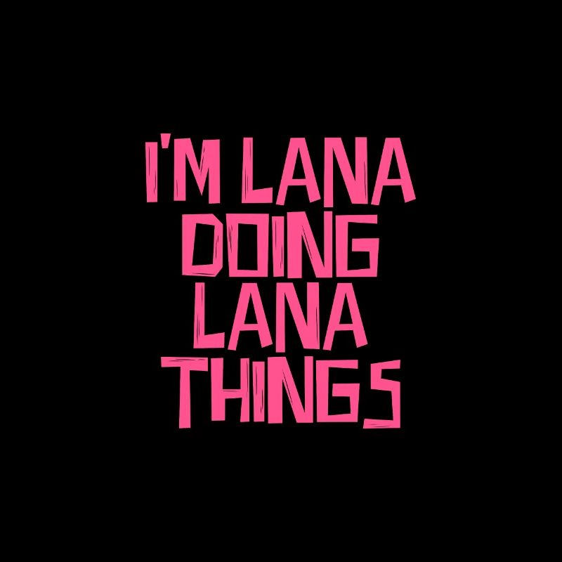 I'm Lana doing Lana things