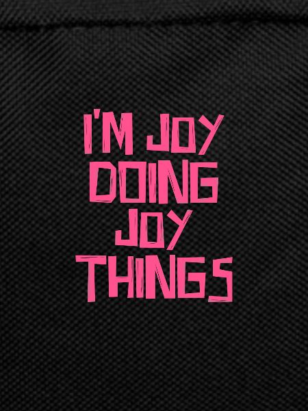 I'm Joy doing Joy things