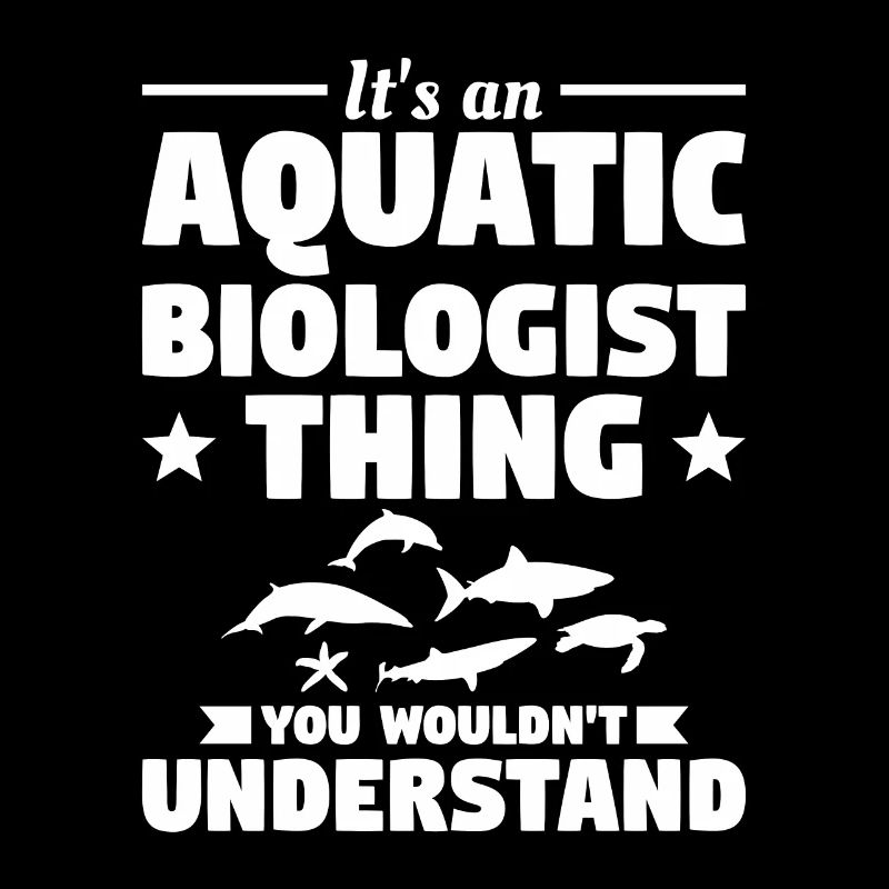 It's An Aquatic Biologist Thing You Wouldn't