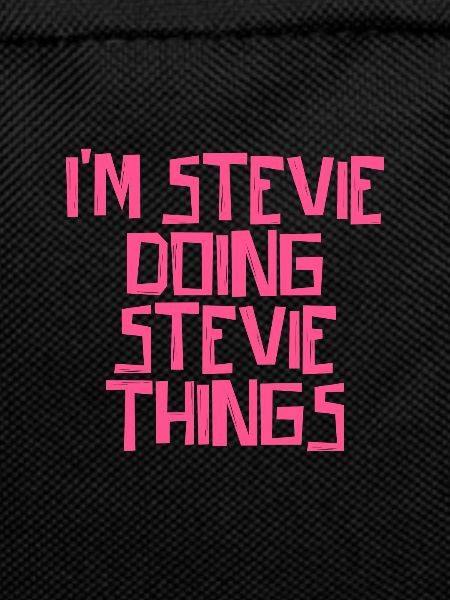 I'm Stevie doing Stevie things