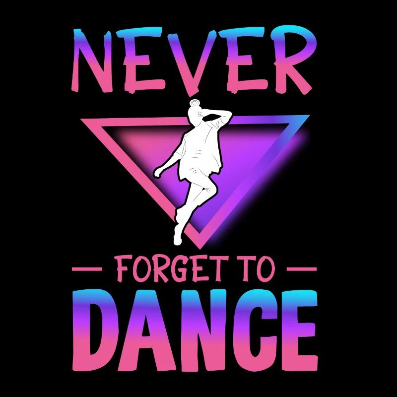 Never forget to dance