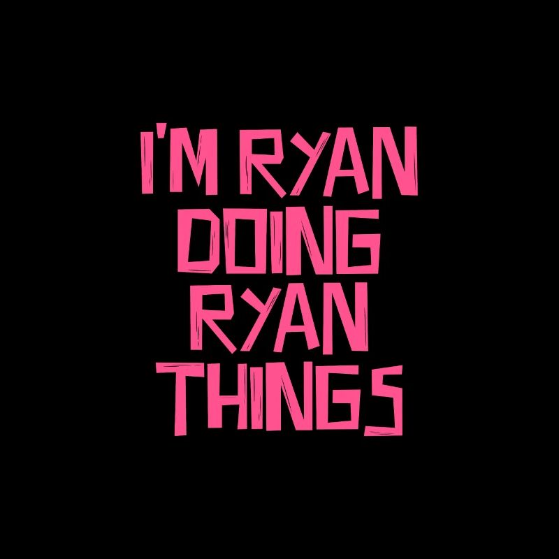 I'm Ryan doing Ryan things