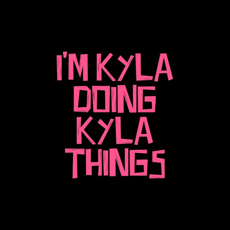 I'm Kyla doing Kyla things
