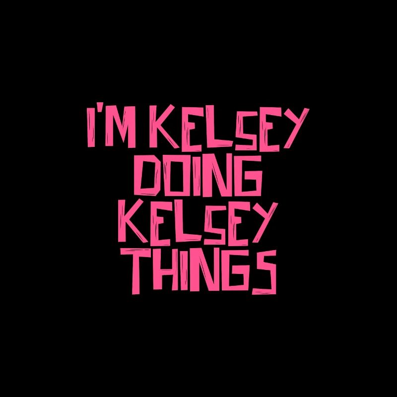 I'm Kelsey doing Kelsey things