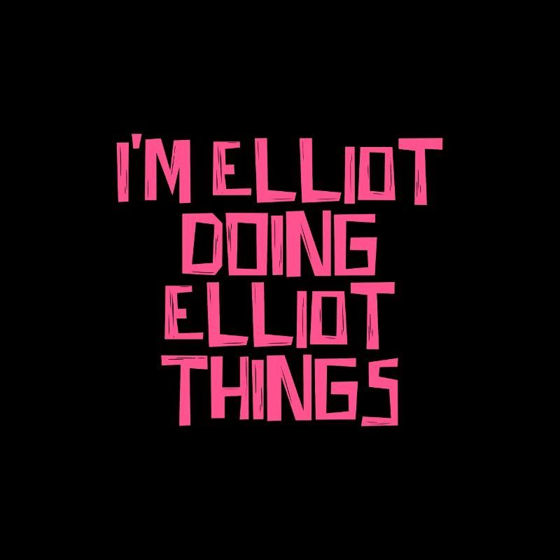 I'm Elliot doing Elliot things