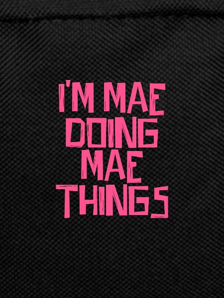 I'm Mae doing Mae things
