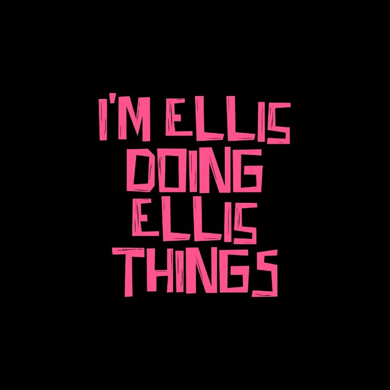 I'm Ellis doing Ellis things