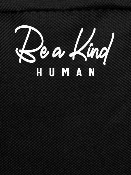Be a Kind Human - Inspirational