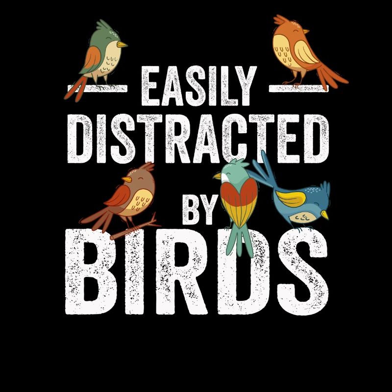 Easily Distracted By Birds Bird Lover