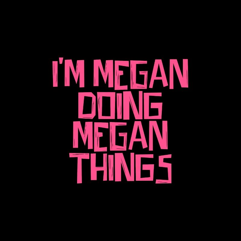 I'm Megan doing Megan things
