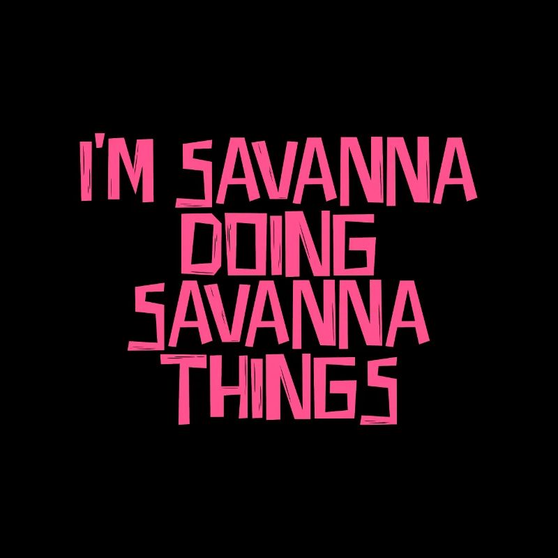 I'm Savanna doing Savanna things