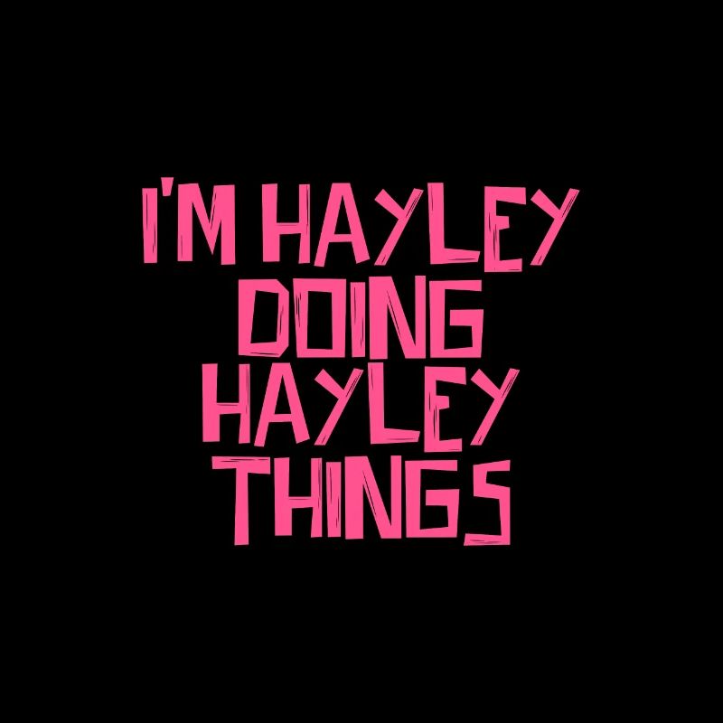 I'm Hayley doing Hayley things