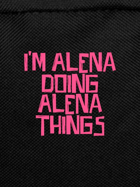 I'm Alena doing Alena things
