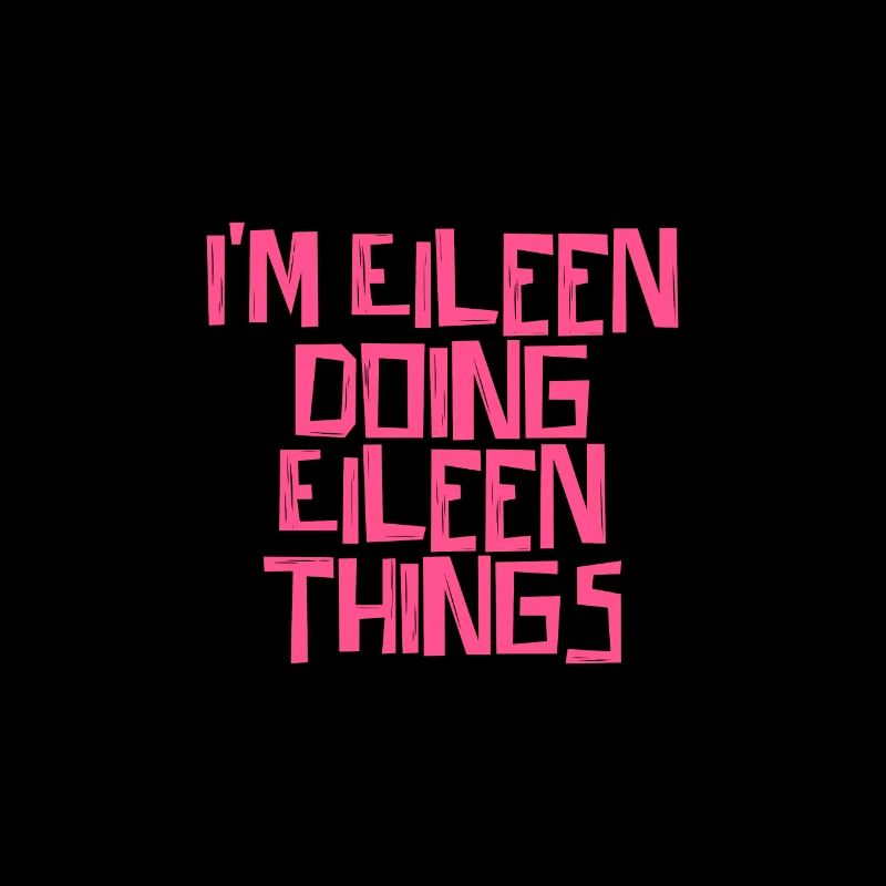 I'm Eileen doing Eileen things