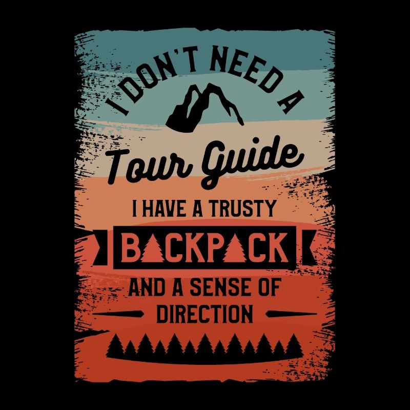 I Don't Need A Tour Guide I Have A Trusty Backpack