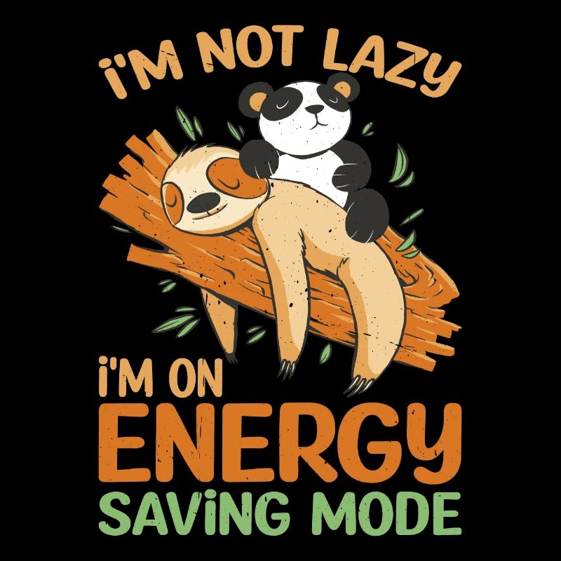 I'm Not Lazy I'm On Energy Saving Mode 4
