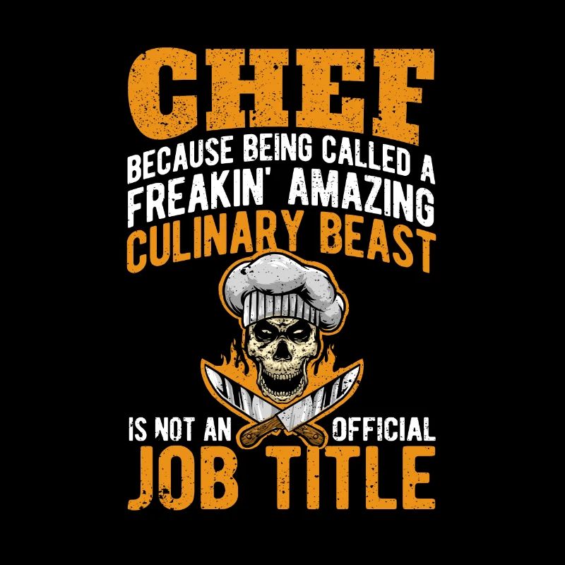 Chef because he is a crazy culinary